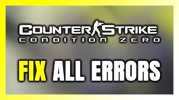 How to FIX Counter-Strike: Condition Zero All Errors