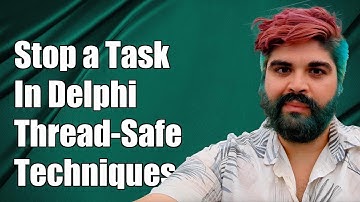 How to Safely Stop a Running TTask in Delphi: Thread-Safe Techniques Explained