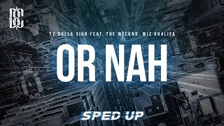 Ty Dolla $ign feat. The Weeknd, Wiz Khalifa - Or Nah (sped up) | Lyrics