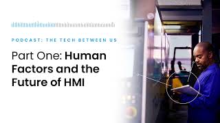 Celebrity Human Factors and the Future of HMI, Part One | The Tech Between Us s4 e5 | Mouser Electronics Wealth