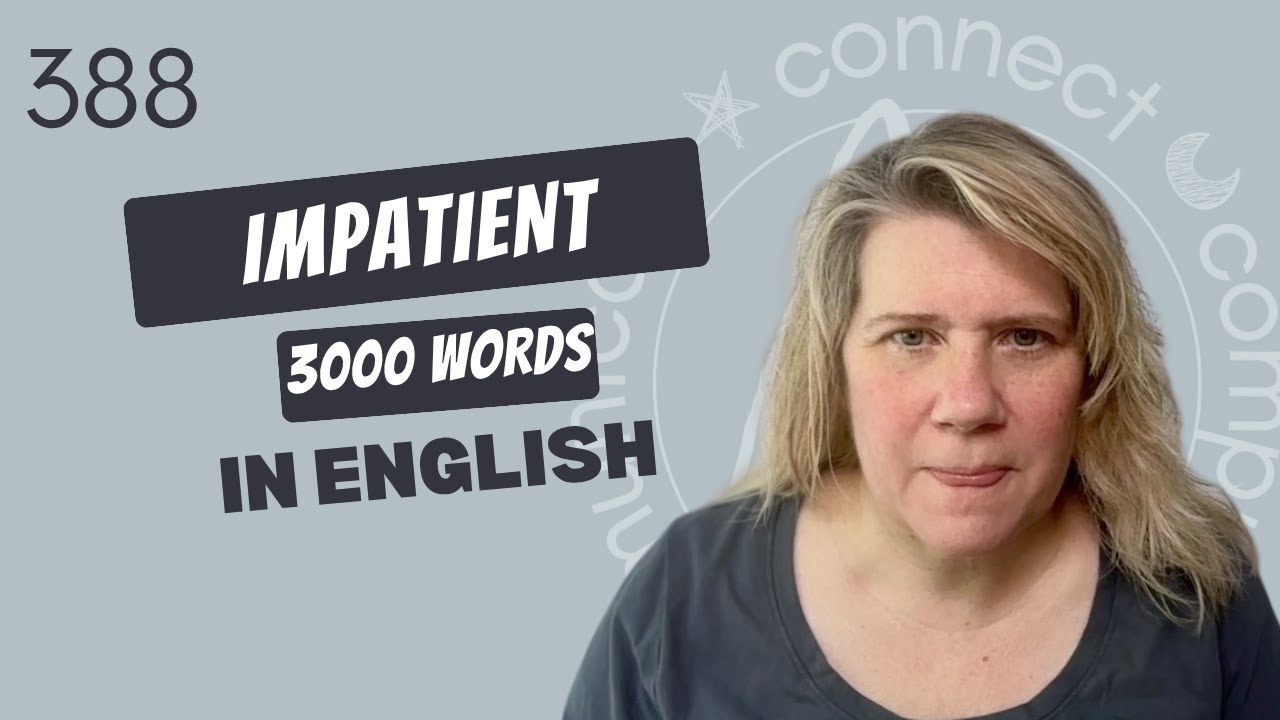 Learn English Vocabulary: “Impatient” -Definitions, Usage, Collocations, and Opposites 388/3000