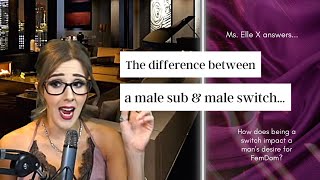 How does being a switch change your submissive desires? | Ms. Elle X