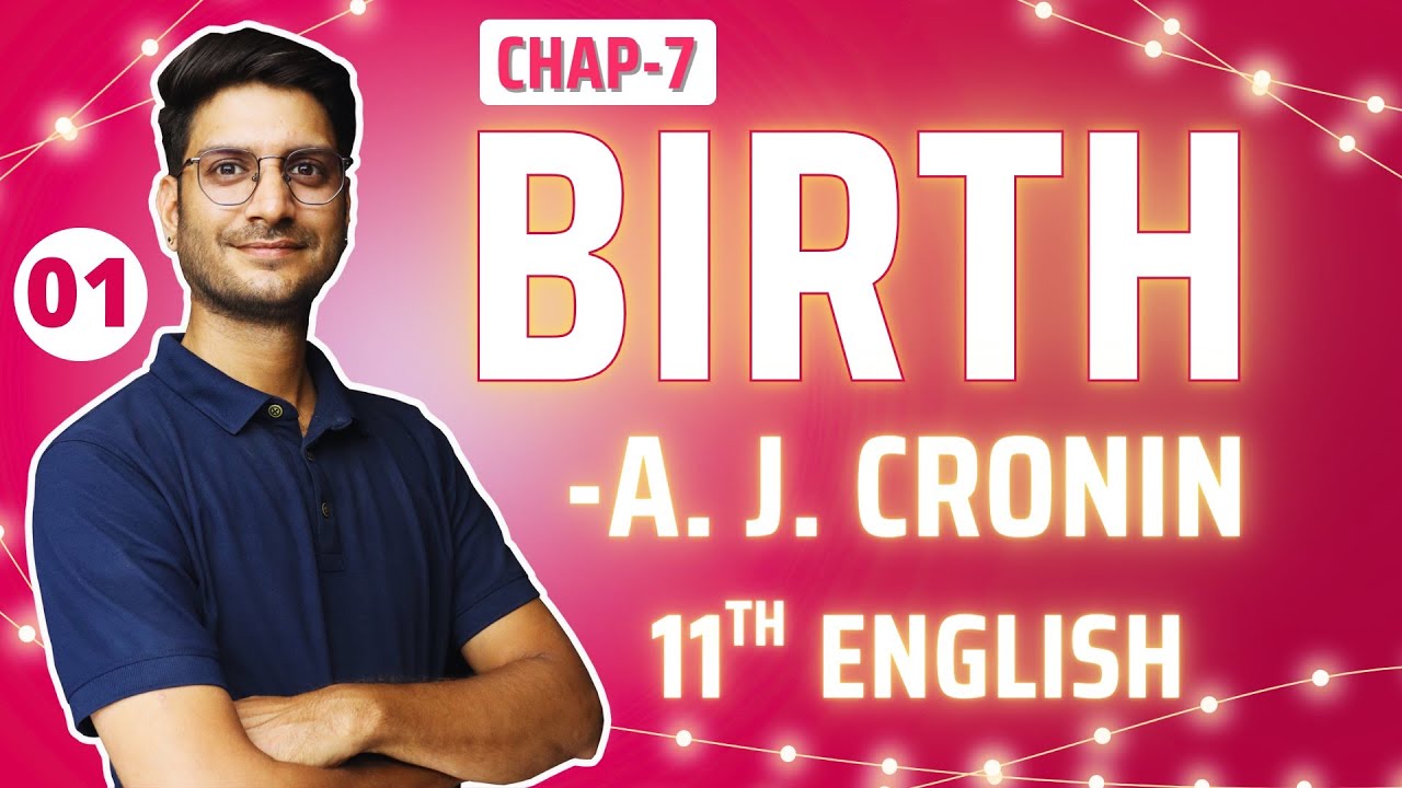 L-1, Chapter-7 | Birth | A. J. Cronin | 11th English Snapshots Book