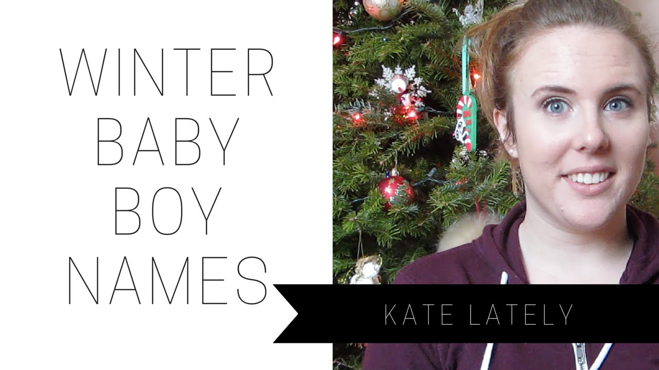 Winter Baby BOY Names KateLately YouTube