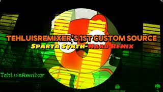 @LuisTheSR 1st Custom Source (Sparta Synth-Hard Remix)