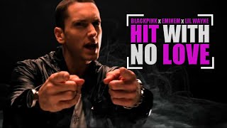 Eminem x Lil Wayne vs  BLACKPINK - Hit With No Love