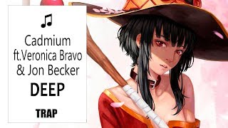 ♫ Cadmium - Deep (ft.Veronica Bravo \u0026 Jon Becker)