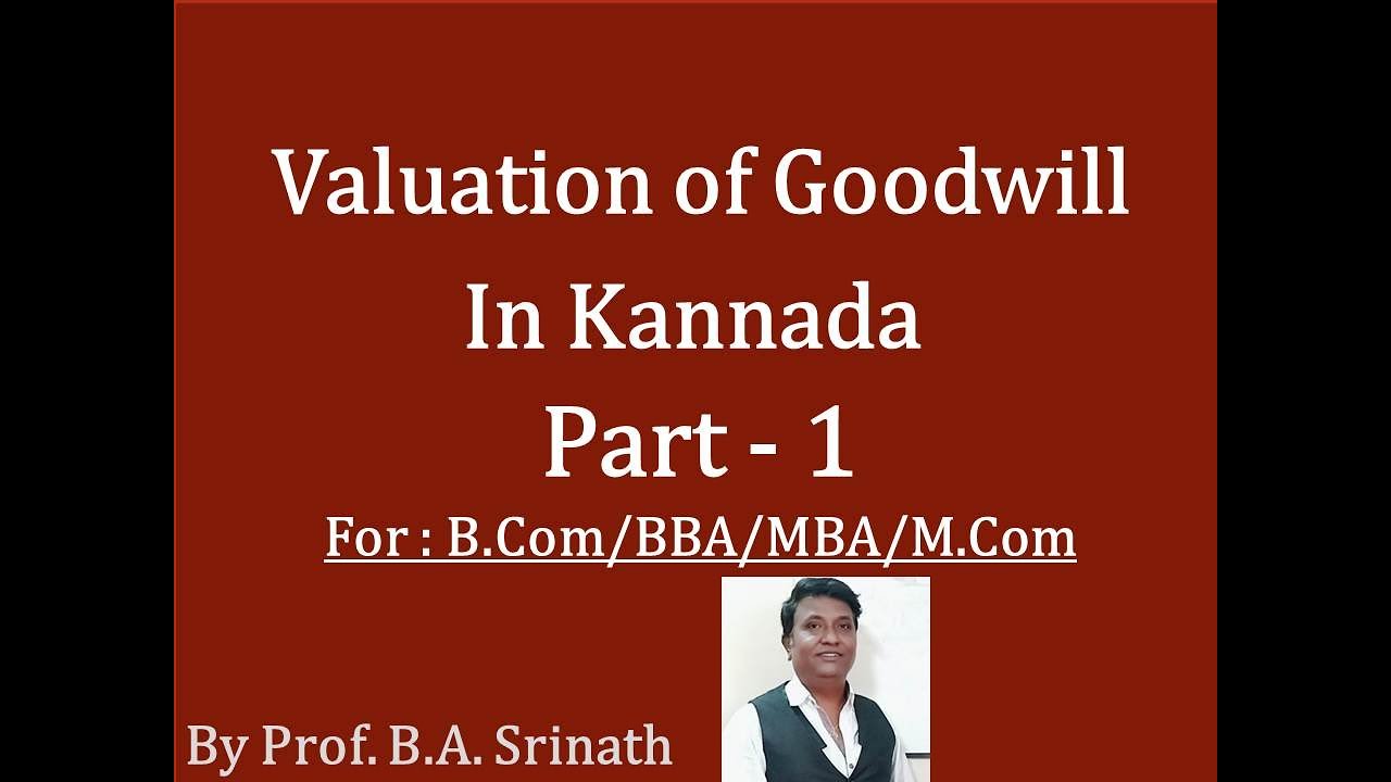 Valuation of Goodwill in Kannada - Part 1: For B.Com/BBA/MBA/M.Com by Srinath Sir