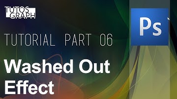 #6 TUTORIAL - Adobe Photoshop Tutorial  Washed Out Effect
