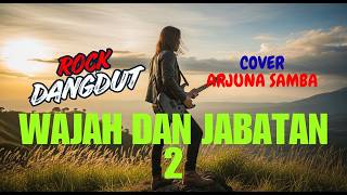 Download lagu WAJAH DAN JABATAN 2 ROCK DANGDUT  - ARJUNA SAMBA