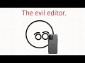 The evil editor