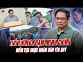 Tại sao Thủ tướng Phạm Minh Chính được yêu mến ❤️