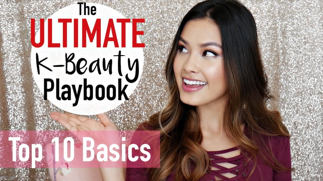 Your Ultimate K-BEAUTY Playbook | The Top 10 Korean Beauty Basics & Essentials