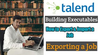 32.How to Export a Job in Talend Studio l Building Executables l Talend Data Integration