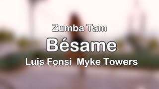 Zumba Choreo  -  Bésame by Luis Fonsi &amp; Myke Towers