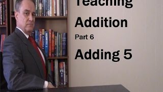 Video 12 Teaching Addition Part 6 Adding Five