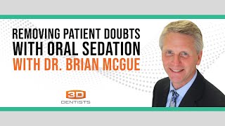 TBS168 - Removing Patient Doubts on Oral Sedation with Dr. Brian McGue