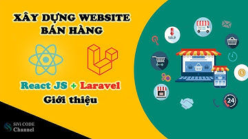 SiVi CODE | Xây dựng website bán hàng với ReactJS và Laravel. [BE - Giới thiệu]