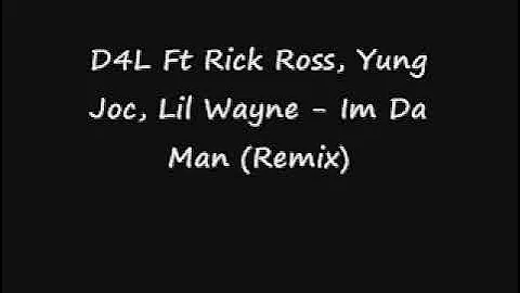 D4L Ft Rick Ross, Yung Joc, Lil Wayne - Im Da Man (Remix)