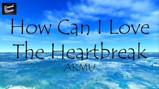 AKMU - How Can I Love The Heartbreak (Lyrics \/ English Translation)
