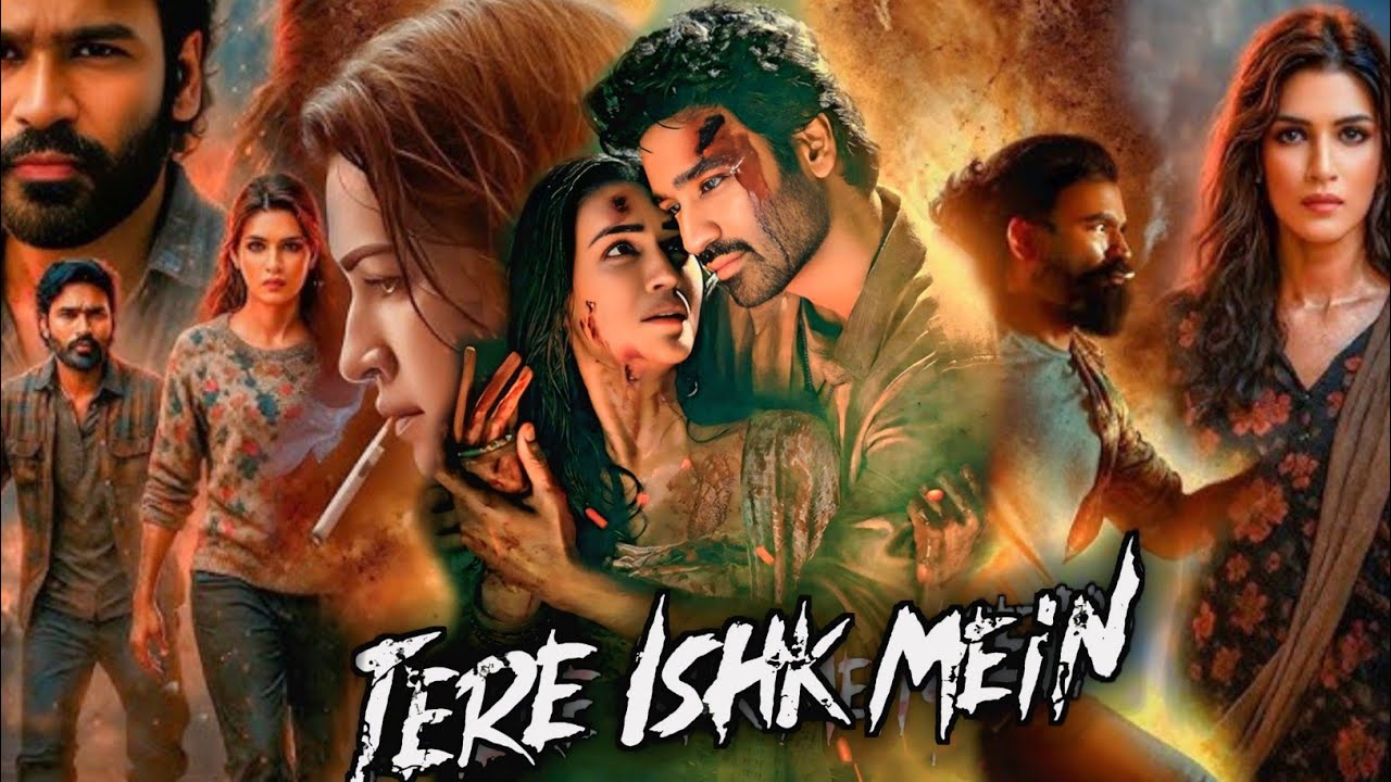 Tere Ishk Mein Full Movie | Dhanush | Kriti Sanon | Aanand L Rai | Facts & Review