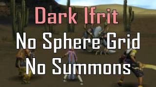 Final Fantasy X - Dark Ifrit (No Sphere Grid, No Summons)