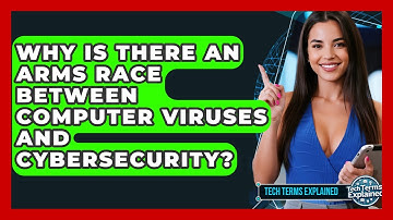 Why Is There An Arms Race Between Computer Viruses And Cybersecurity? - Tech Terms Explained
