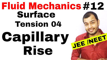 Fluid 12 || Surface Tension 04 || Capillary Action and Capillary Rise IIT JEE MAINS / NEET ||
