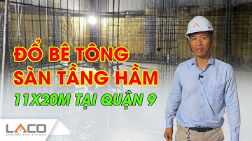 Quy Trình Đổ Bê Tông Sàn Tầng Hầm Công  Trình 11x20m Tại Quận 9 - Xây Nhà Trọn Gói LACO #xaydunglaco