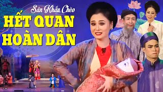 Sân Khấu Chèo: HẾT QUAN HOÀN DÂN | Vở Diễn Dân Gian Đặc Sắc Nhất