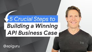 Celebrity 5 Crucial Steps to Building a Winning API Business Case Profile