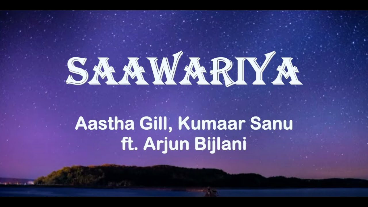 Saawariya Song Lyrics Kumaar Sanu Aastha Gill Arjun Bijlani Musical Hype