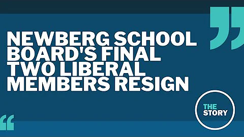 Newberg school board's final two liberal members r...