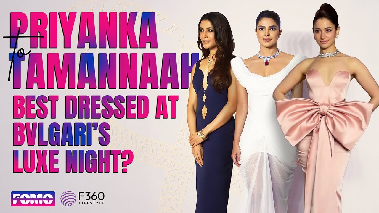 Priyanka to Tamannaah : Best Dressed At Bvlgari's Luxe Night? I FOMO
