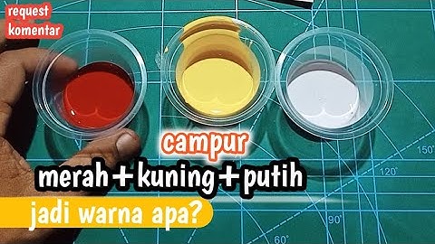 hasil warna cat dari campuran warna merah,kuning dan putih