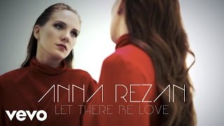 Anna Rezan  Let There Be Love