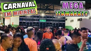 MEGA ITAMARATY EM MIRINZAL - Sexta Feira de Carnaval