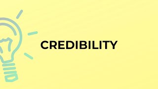 What is the meaning of the word CREDIBILITY?