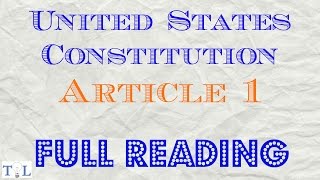 U.S. Constitution Art. 1 - Listen to the Constitution - Episode #1