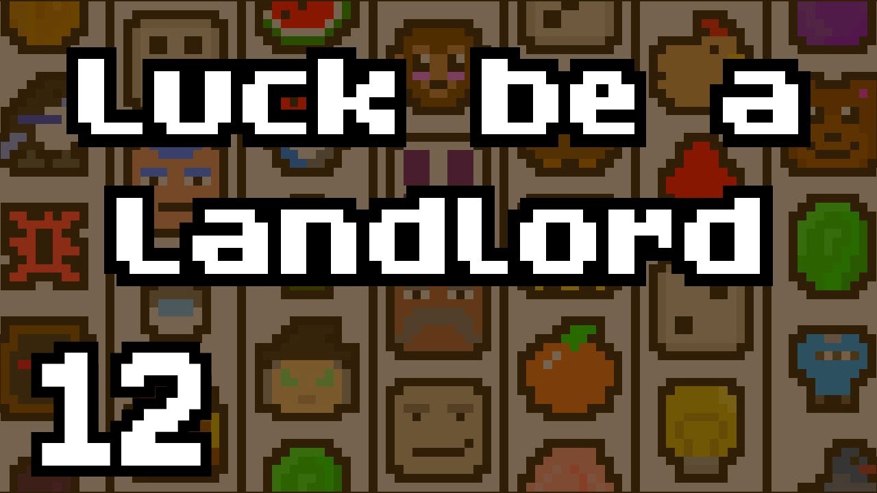 Luck Be A Landlord Ep 12