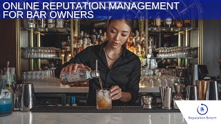 Why Bar Owners Need a Proactive Approach to Online Reputation and Reviews