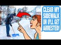 Neighbor THREATENED To ARREST Me If I Don't Clear Her Sidewalk & Pretended To Be Law Enforcement!