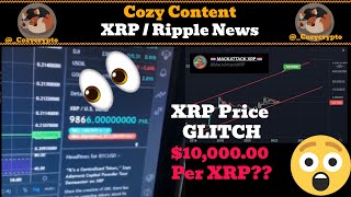 XRP / Ripple  PRICE GLITCH??? 10,000.00 Per XRP???