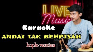 Andai Tak Berpisah - Karaoke -Koplo version