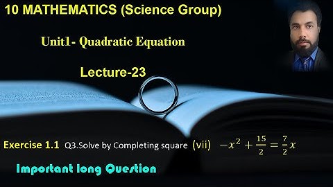 23- Class 10 Exercise 1.1 Q3 part7.  Solving a quadratic equation by Completing square method.