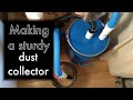 Our Little Guide to … making a sturdy dust collector