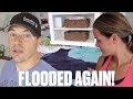 OUR HOUSE FLOODED AGAIN!