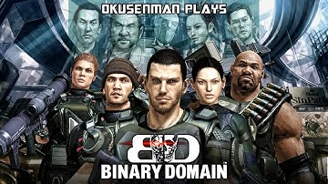Okusenman Plays [Binary Domain] Part 8: Why is there Always a Shoot Out on Japanese Highways?