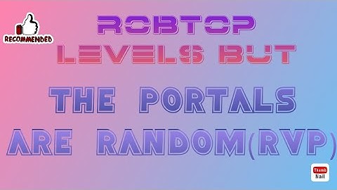 RobTop Levels but the Portals are Random(RVP) :Geometry Dash