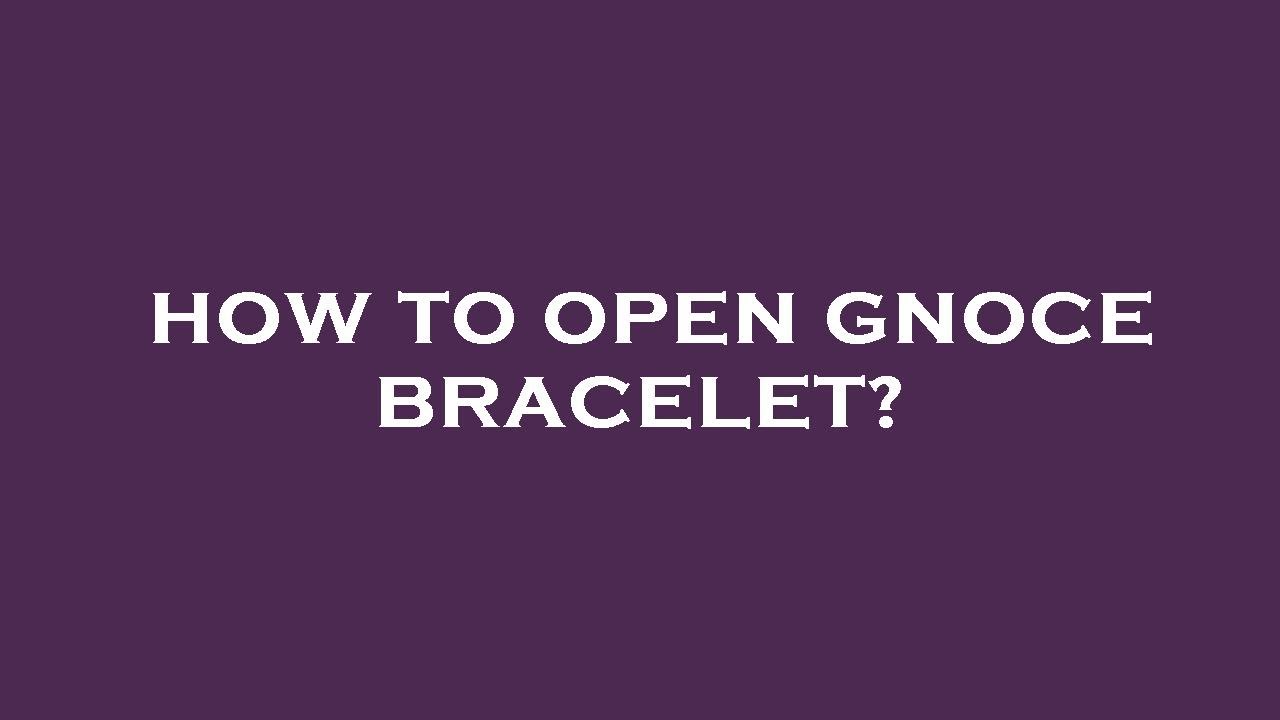 How to open gnoce bracelet? YouTube
